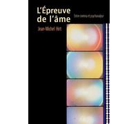 L’ Épreuve de l'âme Entre cinéma et psychanalyse - Jean-Michel Hirt - D'ithaque Eds - broché - Etude
