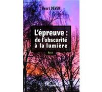 L' épreuve: de l'obscurité à la lumière Récit - Henri Dever - L'harmattan - broché - Essai