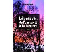 L' épreuve: de l'obscurité à la lumière Récit - Henri Dever - L'harmattan - broché - Essai