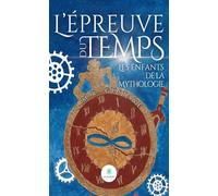 L’épreuve du temps - Les enfants de la Mythologie