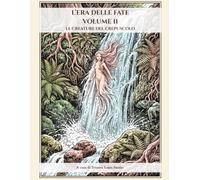 L’ERA DELLE FATE - VOLUME II: LE CREATURE DEL CREPUSCOLO