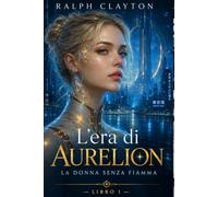 L’era di Aurelion: La donna senza fiamma