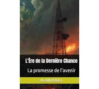L’Ère de la Dernière Chance: La promesse de l’avenir