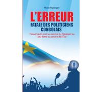 L’erreur fatale des politiciens congolais: Penser qu’ils sont au service du Président au lieu d’être au service de l’État