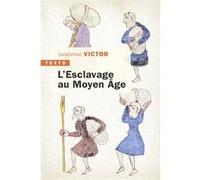 L’esclavage au Moyen Âge Sandrine Victor (Auteur)