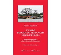 L’esodo dei Giovani Senegalesi verso l'Europa Inchiesta etnografica nella regione della Casamance - Abdoulaye Ngom - L'harmattan - broché - Essai