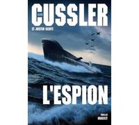 L espion Thriller - traduit de l'anglais (Etats-Unis) par François Vidonne - Clive Cussler - Grasset - broché - Roman
