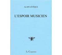 L' Espoir musicien - Alain Lévêque - La Cooperative - broché - Poésie