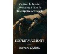 L’ESPRIT AUGMENTÉ: Cultiver la Pensée Divergente à l’Ère de l’Intelligence Artificielle