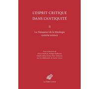 L’Esprit critique dans l’Antiquité II La Naissance de la théologie comme science - Philippe Hoffmann - Belles Lettres - broché - Essai
