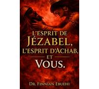 L’esprit de Jézabel, l’esprit d’Achab, et vous