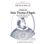 L?Esprit De Saint Thomas D?Aquin Illustré Par Sa Vie Et Ses Vertus - D'après La 'vie De Saint Thomas D'aquin, Patron Des Écoles Catholiques, Ouvrage Dédié Aux Étudiants Chrétiens