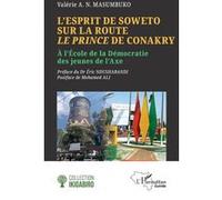L’esprit de Soweto sur la route Le Prince de Conakry Valérie A. N. Masumbuko (Auteur), Éric Ndushabandi (Préface), Mohamed Ali (Postface)