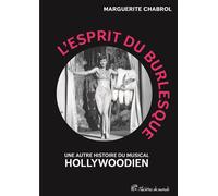 L’Esprit du burlesque Une autre histoire du « musical » hollywoodien - Marguerite Chabrol - Presses Universitaires Vincennes - broché - Etude