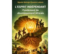 L’ESPRIT INDÉPENDANT: Fondement du développement africain