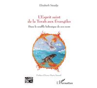 L’Esprit saint de la Torah aux Évangiles Dans le souffle hébraïque de son nom - Elisabeth Smadja - L'harmattan - broché - Essai