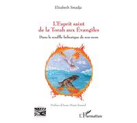 L’Esprit saint de la Torah aux Évangiles Dans le souffle hébraïque de son nom - Elisabeth Smadja - L'harmattan - broché - Essai