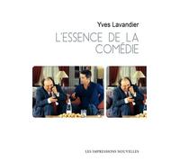 L’essence de la comédie - Yves Lavandier - Impressions Nouvelles - broché - Essai
