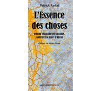 L’Essence des choses Pierre Teilhard de Chardin, systémicien avant l'heure - Patrick Farfal - Saint-Leger Eds - broché - Etude