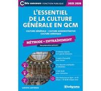 L’essentiel de la culture générale en QCM - Méthode + entraînement (Catégories A, B et C - Édition 2025-2026): Culture générale - Culture administrative - Culture juridique