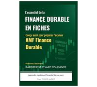L’essentiel de la Finance Durable en Fiches : Conçu aussi pour préparer l’examen Certification AMF Finance Durable: Maîtrisez l'examen - RAPIDEMENT ET AVEC CONFIANCE