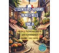 L’Essentiel de la France en Mots Mêlés Tome 01: 140 Grille Thématique (24X24) - Jeux d'entraînement cérébral large format