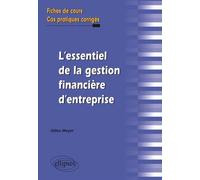 L’essentiel de la gestion financière d’entreprise. Fiches de cours et cas pratiques corrigés - Gilles Meyer - Ellipses - broché - Etude