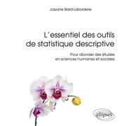 L’essentiel des outils de statistique descriptive - Pour aborder des études en sciences humaines et sociales - Josyane Blard-Laborderie - Ellipses - broché - Scolaire / Universitaire