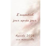 L’essentiel, jour après jour - Agenda 2026: Vue mensuelle optimisée, de janvier à décembre, prolongé jusqu’au premier trimestre 2027
