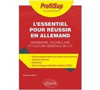 L’essentiel pour réussir en allemand Guillaume Robin (Auteur), Alain-Louis Robert (Collection dirigée par)