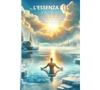 L’Essenza del Freddo: Tecniche e Benefici del Freddo Naturale per il Tuo Sistema Immunitario: Crioterapia Naturale e Bagni Ghiacciati per Salute e Benessere