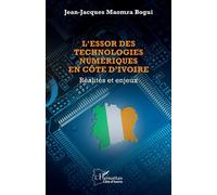 L’essor des technologies numériques en Côte d’Ivoire Réalités et enjeux - Jean-Jacques Maomra Bogui - L'harmattan - broché - Essai