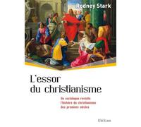 L'essor du Christianisme. Un sociologue revisite l'Histoire du Christianisme des premiers siècles
