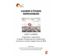 L’Est à l’Ouest Trajectoires, expériences et modes d’expression des intellectuels, écrivains et artistes émigrés hors de RDA - Emmanuelle Aurenche-Beau - Publication Universite Provence - broché - Ess
