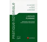 L estate planning - optimisation d une succession internationale Optimisation civile et fiscale d'une succession internationale - Guillaume Soudey - LexisNexis - broché - Etude