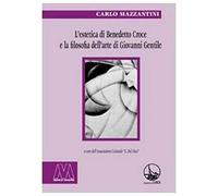 L' Estetica Di Benedetto Croce E La Filosofia Dell'arte Di Giovanni Gentile