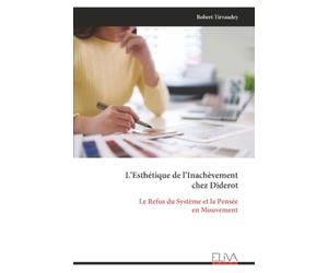 L’Esthétique de l’Inachèvement chez Diderot: Le Refus du Système et la Pensée en Mouvement