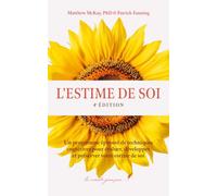 L’estime de soi: Un programme éprouvé de techniques cognitives pour évaluer, développer et préserver votre estime de soi