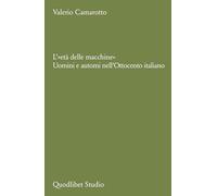 L'«età delle macchine». Uomini e automi nell'Ottocento italiano