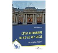 L?État Actionnaire Du Xxe Au Xxie Siècle - Une Exception Française