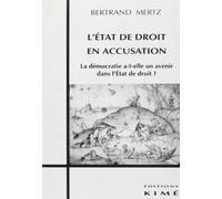 L'etat De Droit En Accusation - La Démocratie A-T-Elle Un Avenir Dans L'état De Droit ?