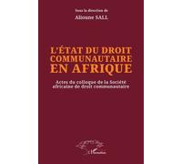 L?État Du Droit Communautaire En Afrique - Actes Du Colloque De La Société Africaine De Droit Communautaire