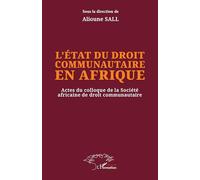 L’état du droit communautaire en Afrique: Actes du colloque de la Société africaine de droit communautaire