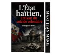 L’État haïtien, artisan du suicide volontaire: Autopsie d’un État qui fabrique sa propre disparition