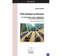 L’État islamique au Khorasan De l’implantation locale en Afghanistan à la menace transnationale - Quentin Goffette - Du Cygne Eds - broché - Essai
