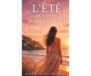 L’été de notre premier baiser: Une romance feel good d’été à Belle Plage tendre entre premier amour, plage et promesses face à la mer