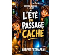 L’ÉTÉ DU PASSAGE CACHÉ: Le secret enfoui sous la maison n’attendait qu’eux… | Pour les enfants de 8 à 12 ans |