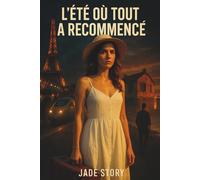 L’été où tout a recommencé: Un roman feel-good lumineux sur l’amour retrouvé, les secrets d’été et les secondes chances.
