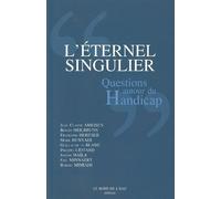 L' Eternel Singulier Questions Autour du Handicap - Collectif - Le Bord De L'eau Eds - broché - Essai