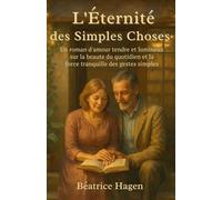 L’Éternité des simples choses: Un roman d’amour tendre et lumineux sur la beauté du quotidien et la force tranquille des gestes simples